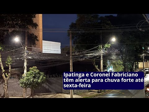 Ipatinga e Coronel Fabriciano têm alerta para chuva forte até sexta-feira