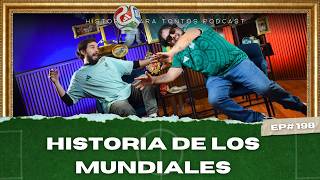 La Historia de los Mundiales - Ep.198 - Historia para Tontos Podcast