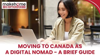 Moving to Canada as a Digital Nomad - a brief guide | MakeHomeCanada