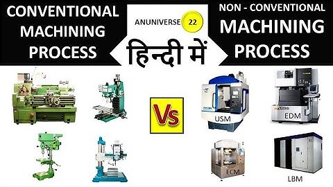 Conventional and Non Conventional Machining Processes difference (हिन्दी में)