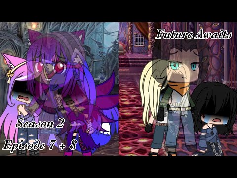Future Awaits • S2 E7 + 8 • Their Sacrifices • Gacha Life/Club Series