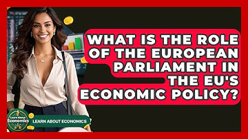 What Is The Role Of The European Parliament In The EU