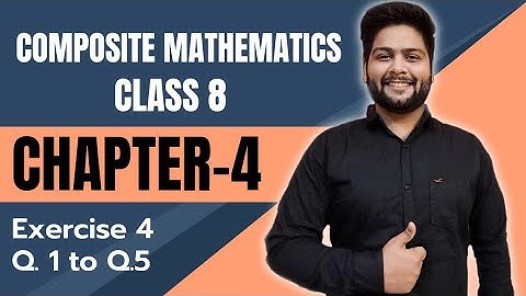Composite Mathematics Class 8, Chapter - 4||  Question 1 to 5