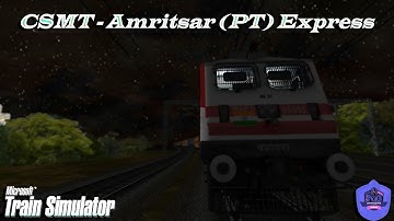 MSTS -11057- Chhatrapati Shivaji Maharaj Terminus - Amritsar (PT) Express ft. #openrails #msts
