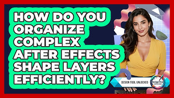 How Do You Organize Complex After Effects Shape Layers Efficiently? - Design Tool Unlocked