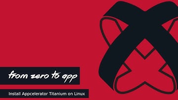 from zero to app: Install Appcelerator Titanium on Linux