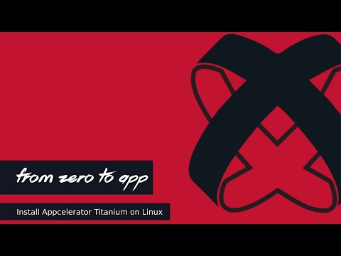 from zero to app: Install Appcelerator Titanium on Linux