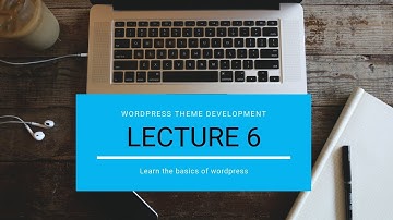 wordpress part- 6   custom theme development