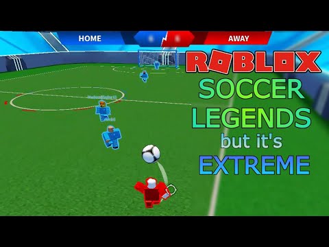 ROBLOX SOCCER LEGENDS BUT ITu0027S EXTREME!!!!! [Soccer Legends Intense Match]