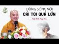 Học cách Buông Bỏ Cái Tôi để có nhiều Hạnh Phúc hơn - Thầy Thích Pháp Hòa