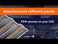 Stiffened panel manufacturing fsw process on your cnc  stirweld