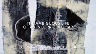 The Ambiguous Life of an Incorrigible Liar/ poem/ R. Louie/ R. Austin