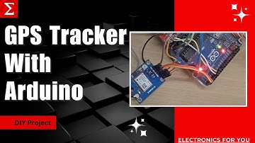 GPS Tracker with Arduino | DIY Project | English | Electronics For You