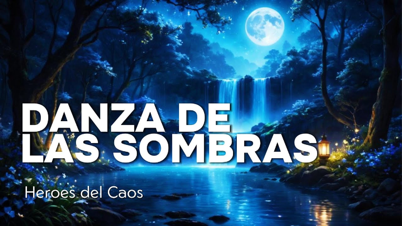 Danza de las Sombras – Heroes del Caos | Canción Original