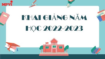MPVI Project: Chương trình Khai giảng năm học 2022-2023