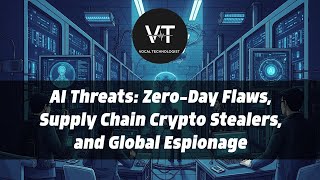 AI Threats: Zero-Day Flaws, Supply Chain Crypto Stealers, and Global Espionage