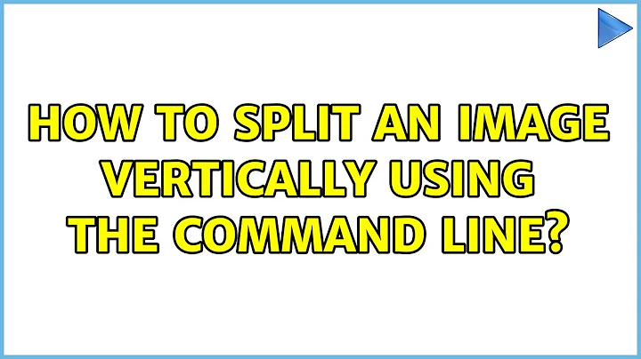 How to split an image vertically using the command line? (3 Solutions!!)