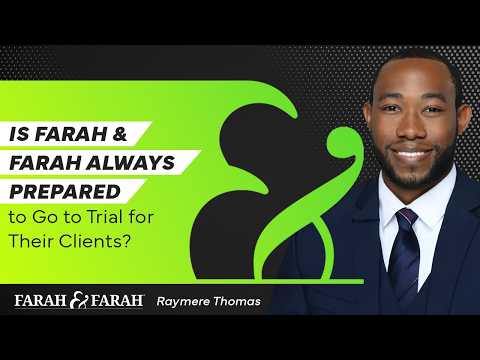 Is Farah & Farah Always Prepared to Go to Trial for Their Clients? | Farah & Farah