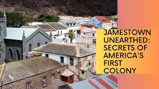 Jamestown Unearthed: Uncovering the Secrets of America's First Colony