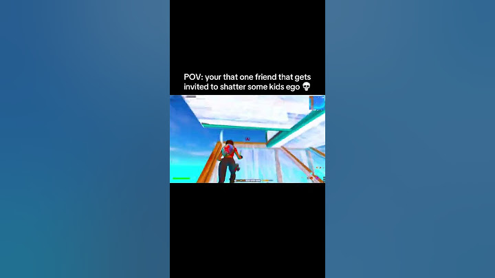POV: your that one friend on fortnite