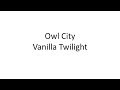 Owl City - Vanilla Twilight LYRICS