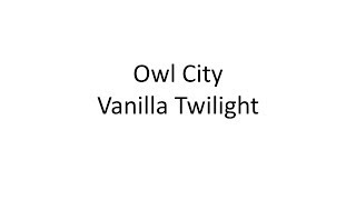 Owl City - Vanilla Twilight LYRICS