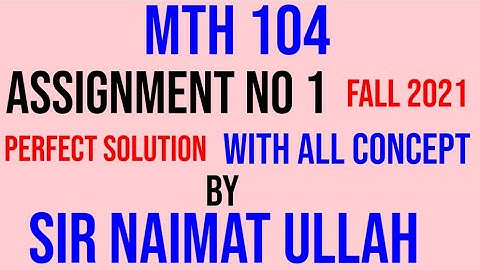 MTH104 Assignment 1 Fall 2021 Solution|MTH 104|Assignment|Solution|Ordered|Pair|Function|Domain|VU.