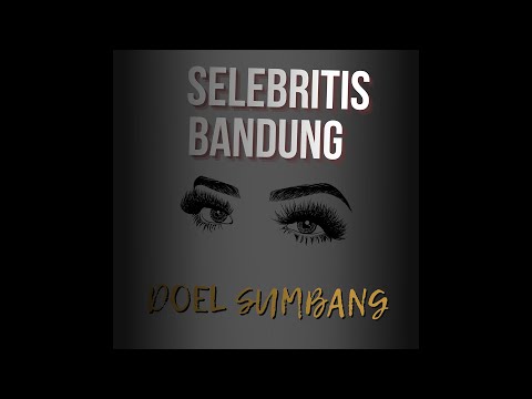 SELEBRITIS BANDUNG - DOEL SUMBANG (OFFICIAL AUDIO)