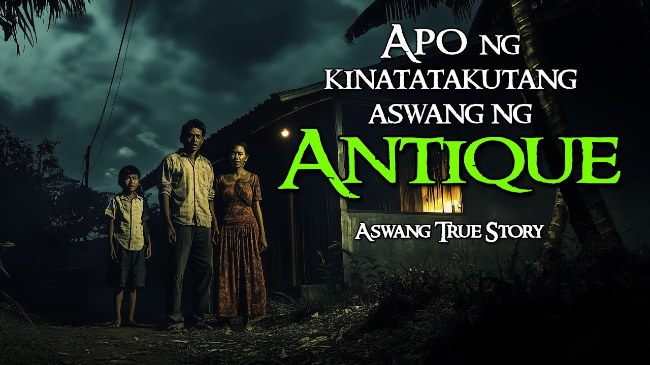 APO NG KINATATAKUTANG ASWANG NG ANTIQUE | Kwentong Aswang | True Story