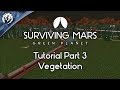 Vegetation with FeedbackGaming | Surviving Mars: Green Planet Tutorial Part 3