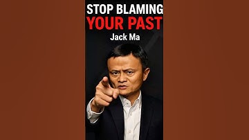 Stop Blaming Your Past – Take Control of Your Life | Jack Ma Motivation