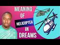 Meaning of HELICOPTER in Dreams