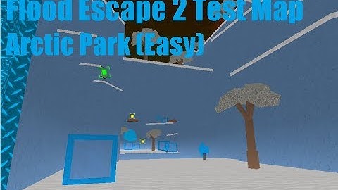 Roblox Flood Escape 2 (Test Map) - Arctic Park (Easy)