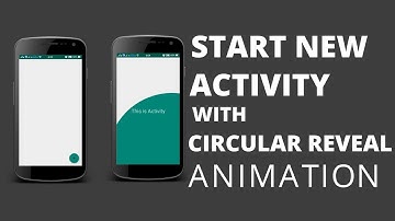 Android Tutorial - How to Create a Circular Reveal Effect when starting a new Activity