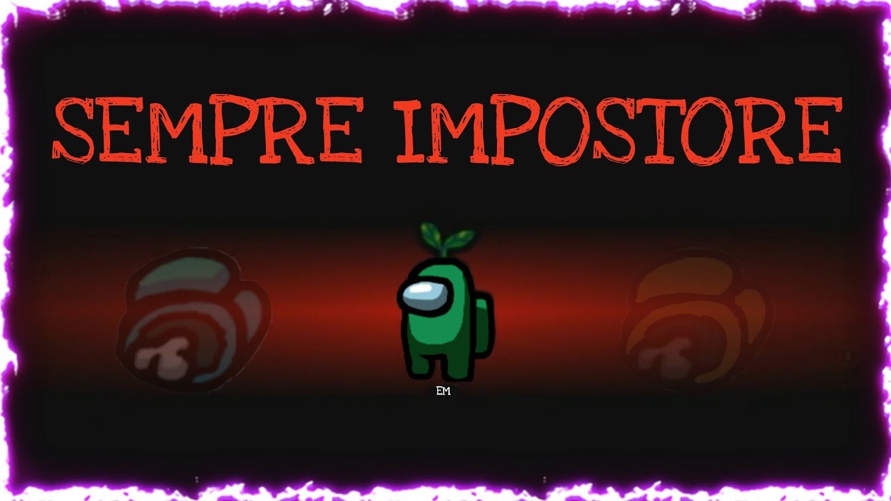 Patchato Come Essere Sempre Impostore Su Among Us Funziona Youtube