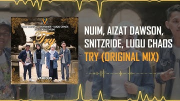 Aizat Dawson, Snitzride, Luqu Chaos & NUiM - Try (Original Mix)