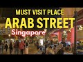 Singapore Arab Street Amazing Halal Middle Eastern Foods Shopping And Night