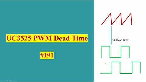 191 - UC3525 PWM Dead Time