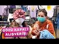 GÖZÜ KAPALI ALIŞVERİŞ YAPTIK!