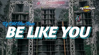 DJ OLD BE LIKE YOU SLOW BASS TERBARU 2022 By PETROK 96