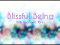 Blissful Being : Relaxing Music from the Heavenly Realms With Isochronic Tones