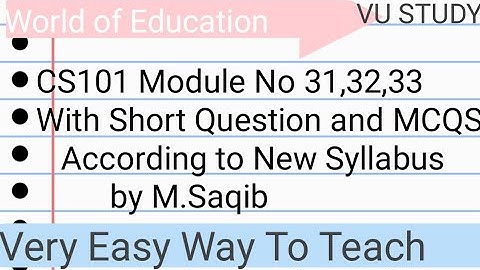 CS101 Module No 31,32,33| (According To New Syllabus)| by M.Saqib