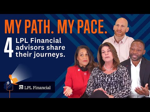 LPL Financial Advisors Share Their Journeys, at their Pace