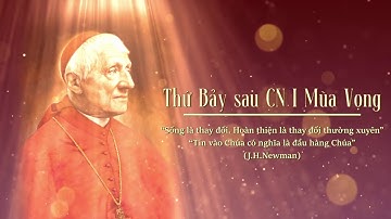 Thứ Bảy sau Chúa Nhật I Mùa Vọng | Sống Mùa Vọng Với Thánh Tiến Sĩ John Henry Newman