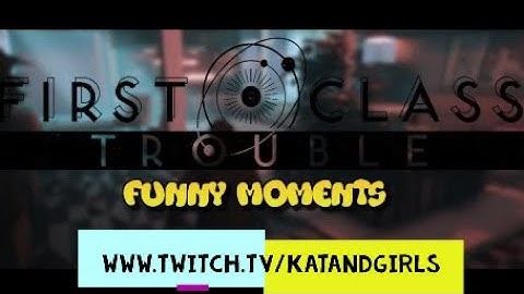 How to be the best in First Class Trouble! #2