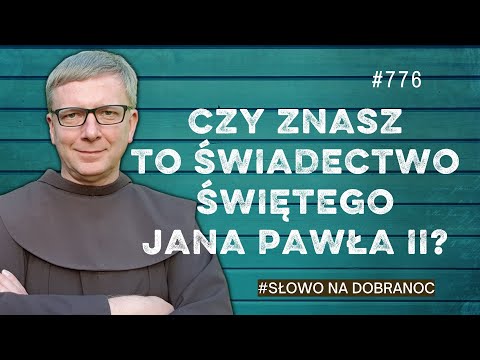 Czy znasz to świadectwo św. Jana Pawła II? Franciszek Krzysztof Chodkowski. Słowo na Dobranoc |776|