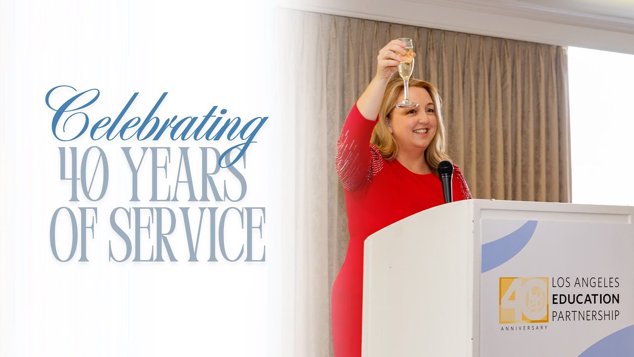 Los Angeles Education Partnership (LAEP): 40th Anniversary