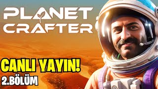 🔴CANLI! Planet Crafter ile Yeni Bir Dünya Yaratıyoruz! 2.Bölüm