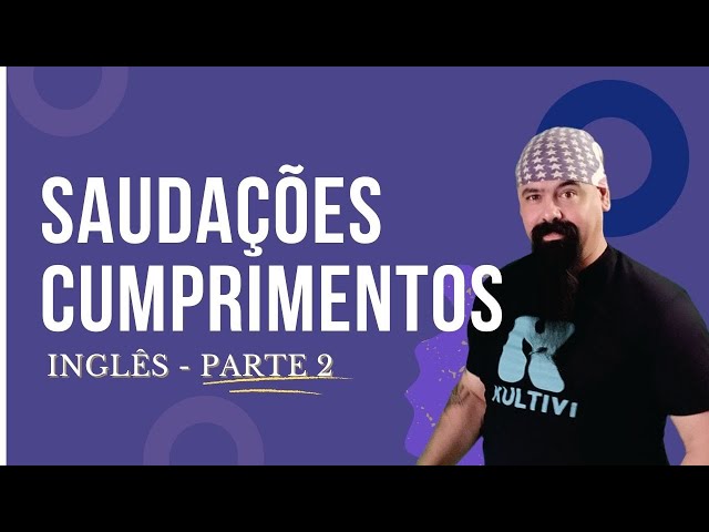 Segunda parte dessa série contendo as saudações em inglês! Tem