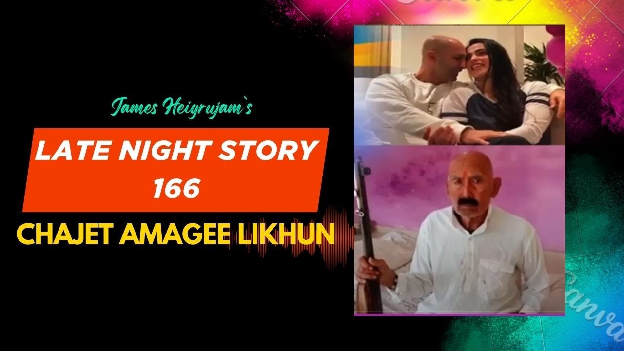 LATE NIGHT STORY - 166 - CHEJET AMAGI LEEKHUN || 9th AUGUST 2025 || MHZ. 90.0 WAHONG RADIO